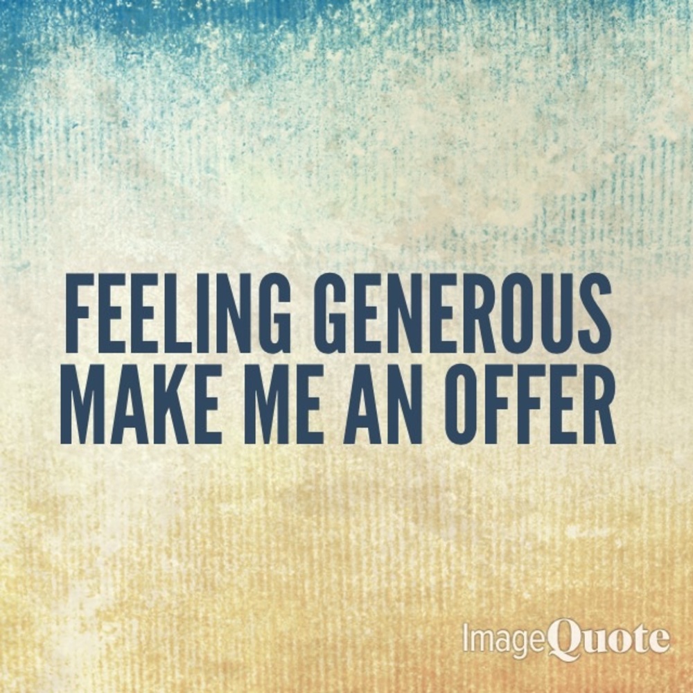 Accepting all offers 😊